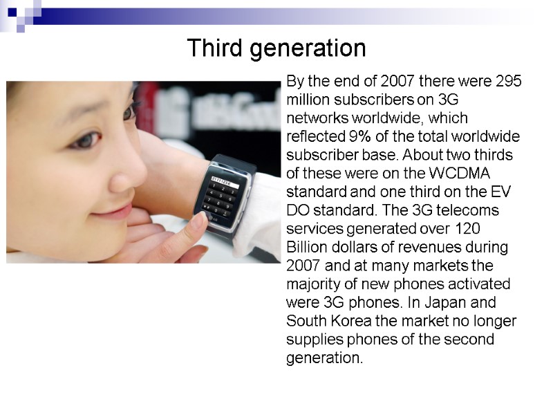 Third generation By the end of 2007 there were 295 million subscribers on 3G